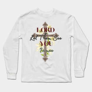 Lord Let Them See You In Me Long Sleeve T-Shirt